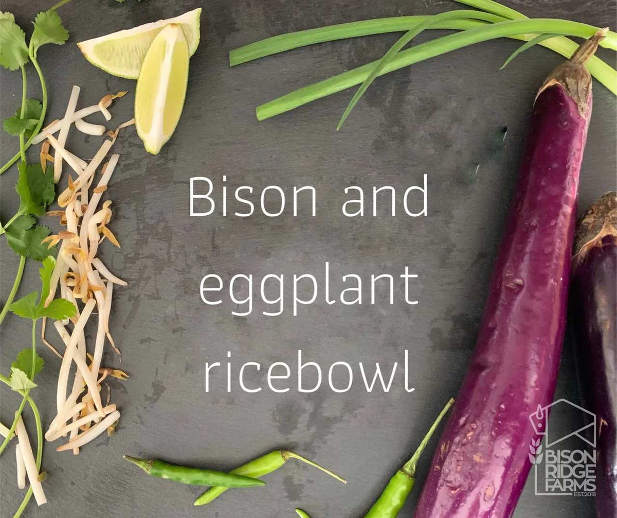 Bison and Eggplant Rice Bowl – Bison Ridge Farms
