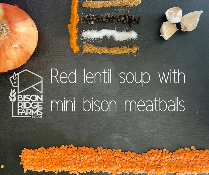 RED LENTIL SOUP WITH MINI BISON MEATBALLS